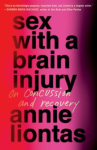 Book cover of Sex with a brain injury : on concussion and recovery 
