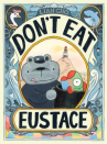Book cover of Don't eat Eustace 