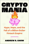 Book cover of Cryptomania : hype, hope, and the fall of FTX's billion-dollar fintech empire 