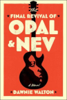 Book cover for The final revival of Opal & Nev : a novel 