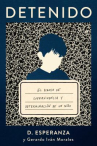 Book cover of Detenido: el diario de supervivencia y determinación de un niño.