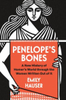 Book cover of Penelope's bones : a new history of Homer's world through the women written out of it 