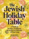 Book cover of The Jewish holiday table : a world of recipes, traditions, and stories to celebrate all year long 
