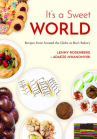 Book cover of It's a sweet world : recipes from around the globe at Bea's Bakery 