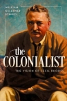 Book cover of The colonialist : the vision of Cecil Rhodes 