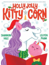 Book cover of Holly jolly kitty-corn : a picture book 
