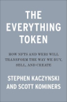 Book cover of The everything token : how NFTs and Web3 will transform the way we buy, sell, and create 