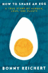 Book cover of How to share an egg : a true story of hunger, love, and plenty 