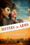 Book cover of Sisters in arms : a novel of the daring Black women who served during World War II 