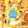 Book cover of La única manera de hacer pan 