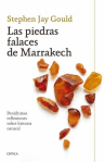 Book cover of Las piedras falaces de Marrakech: penúltimas reflexiones sobre historia natural 