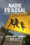 Book cover of Nadie es ilegal : la lucha contra el racismo y la violencia de Estado en la frontera entre México