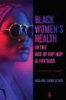 Book cover of Black women's health in the age of hip hop and HIV/AIDS : a narrative remix 