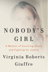 Book cover of Nobody's girl : a memoir of surviving abuse and fighting for justice 