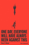 Book cover of One day, everyone will have always been against this 