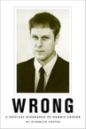 Book cover for Wrong : a critical biography of Dennis Cooper 