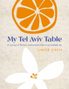 Book cover of My Tel Aviv table : a journey of flavours and aromas from a sun-soaked city 