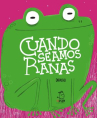 Book cover of Cuando seamos ranas 
