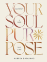 Book cover of Your soul purpose : manifest a life you love 