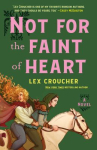 Book cover of Not for the faint of heart : a novel 