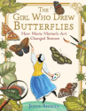 Book cover for The Girl Who Drew Butterflies: How Maria Merian's Art Changed Science