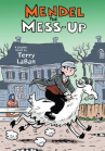Book cover of Mendel the mess-up : a graphic novel 
