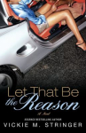 Book cover of Let that be the reason : a novel