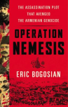 Book cover of Operation Nemesis : the assassination plot to avenge the Armenian genocide 