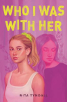 Book cover of Who I was with her 