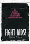 Book cover of Fight Aids! : how activism, art, and protest changed the course of a deadly epidemic and reshaped a