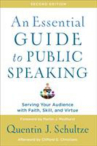 Book cover of An essential guide to public speaking : serving your audience with faith, skill, and virtue 