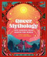 Book cover of Queer Mythology : epic legends from around the world 