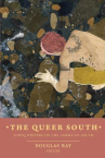 Book cover for The queer South : LGBTQ writers on the American South