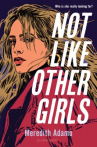 Book cover of Not like other girls
