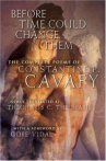 Book cover for Before time could change them : the complete poems of Constantine P. Cavafy ; translated, with an introduction and notes by Theoharis Constantine Theoharis.