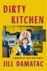 Book cover of Dirty kitchen : a memoir of food and family 