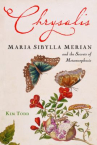 Book cover of Chrysalis : Maria Sibylla Merian and the secrets of metamorphosis
