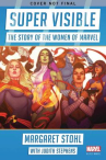 Book cover of Super visible : the story of the women of Marvel 