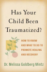 Book cover of Has your child been traumatized? : how to know and what to do to promote healing and recovery 