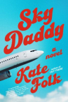 Book cover of Sky daddy : a novel 