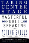 Book cover of Taking center stage : masterful public speaking using acting skills you never knew you had 