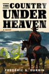 Book cover of The country under heaven : a novel 