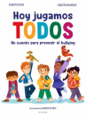 Book cover of Hoy jugamos todos : un cuento para prevenir el bullying 