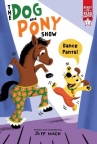 Book cover of The Dog and Pony show.    [3], Dance pants!