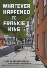 Book cover of Whatever happened to Frankie King : [graphic novel] 