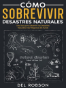 Book cover of Cómo sobrevivir desastres naturales