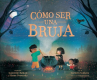 Book cover of Cómo ser una bruja