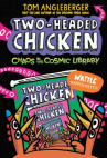 Book cover of Two-Headed Chicken.    3, Chaos in the Cosmic Library