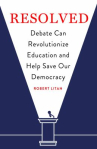 Book cover of Resolved : debate can revolutionize education and help save our democracy 