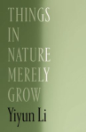 Book cover of Things in nature merely grow 